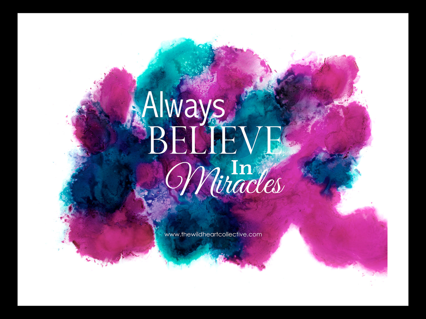 Custom Design: Always Believe In Miracles (Inspirational Quote)