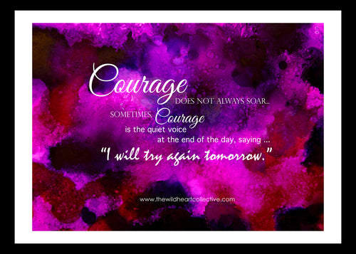 Custom Design: Courage Does Not Always Soar ...  (Inspirational Quote)