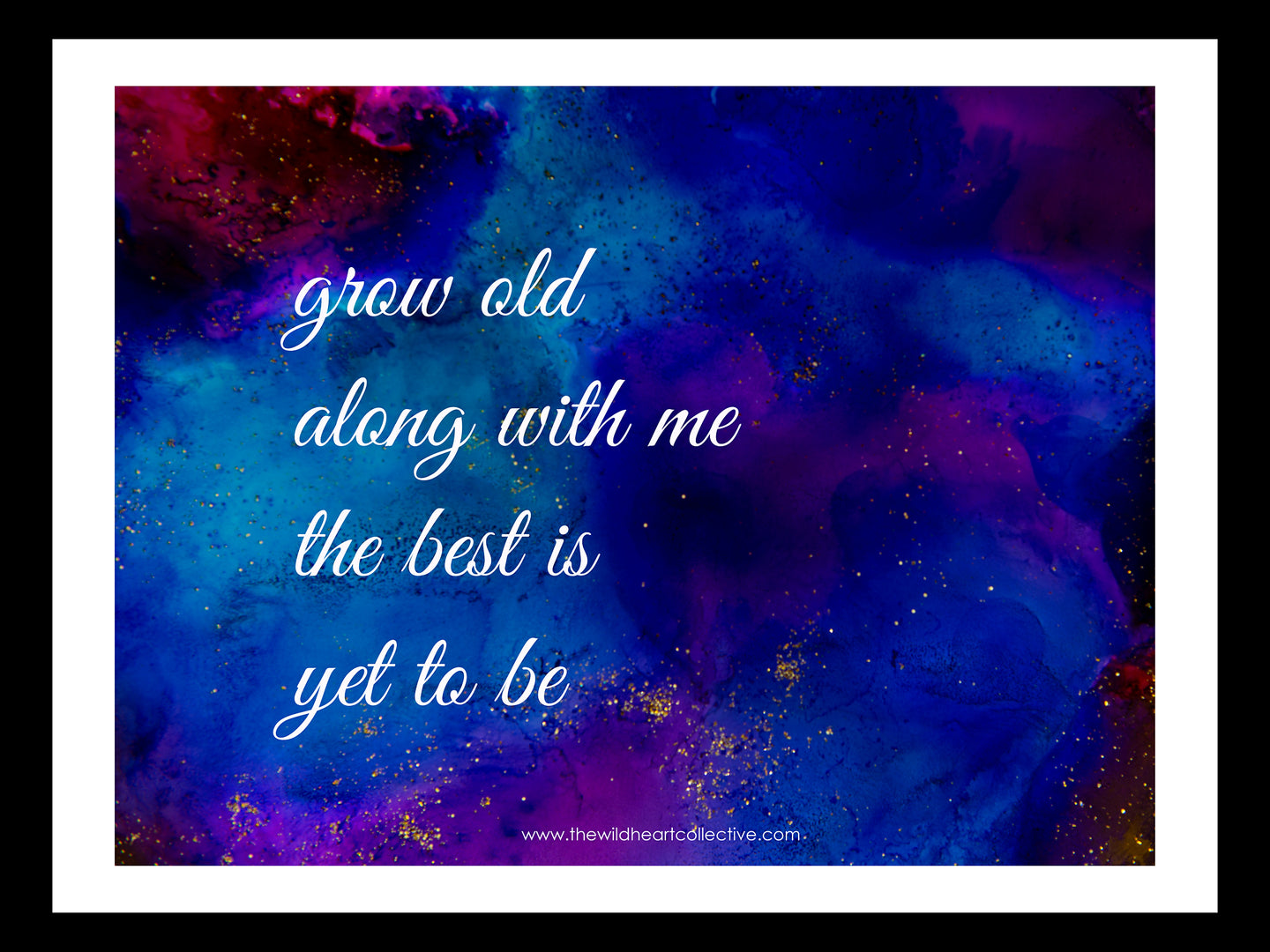 Custom Design: Grow Old Along With Me, The Best Is Yet To Be (Inspirational Quote)