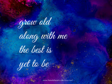 Load image into Gallery viewer, Custom Design: Grow Old Along With Me, The Best Is Yet To Be (Inspirational Quote)